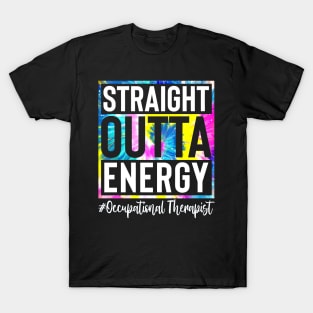 Occupational Therapist Life Straight Outta Energy Tie Dye T-Shirt